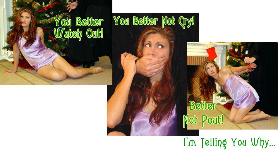 You better watch out, you better not cry!  Better not pout, I'm telling you why...